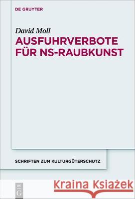 Ausfuhrverbote für NS-Raubkunst Moll, David 9783110541373