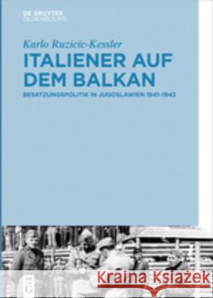 Italiener auf dem Balkan Ruzicic-Kessler, Karlo 9783110541410 Walter de Gruyter