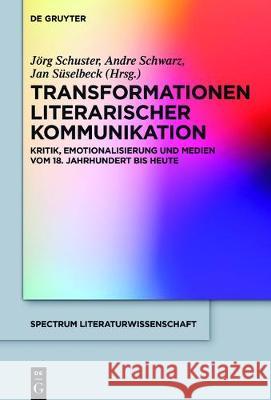 Transformationen literarischer Kommunikation Schuster, Jörg 9783110541434 de Gruyter