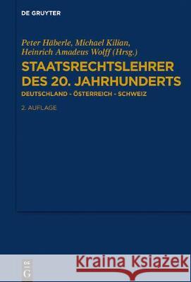 Staatsrechtslehrer Des 20. Jahrhunderts: Deutschland - Österreich - Schweiz Kilian, Michael 9783110541458