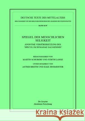 Spiegel Der Menschlichen Seligkeit: Anonyme Versübersetzung Des 'Speculum Humanae Salvationis' Schubert, Martin 9783110542578 de Gruyter