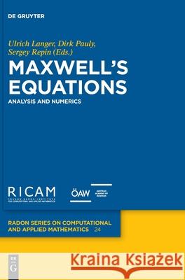 Maxwell’s Equations: Analysis and Numerics Ulrich Langer, Dirk Pauly, Sergey Repin 9783110542646 De Gruyter