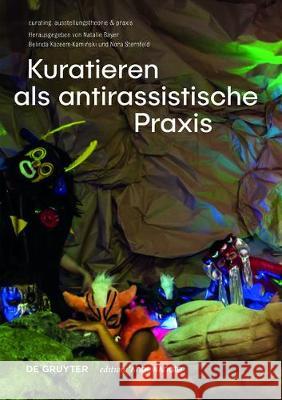 Kuratieren als antirassistische Praxis Natalie Bayer Belinda Kazeem-Kaminski Nora Sternfeld 9783110543063 de Gruyter