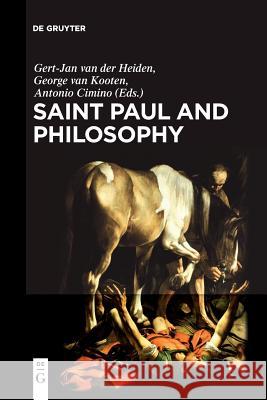 Saint Paul and Philosophy: The Consonance of Ancient and Modern Thought Heiden, Gert Jan Van Der 9783110543193