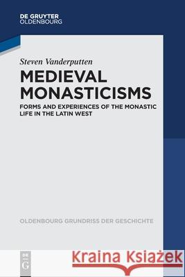 Medieval Monasticisms Vanderputten, Steven 9783110543773 Walter de Gruyter