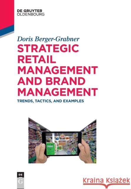 Strategic Retail Management and Brand Management: Trends, Tactics, and Examples Berger-Grabner, Doris 9783110543834 Walter de Gruyter