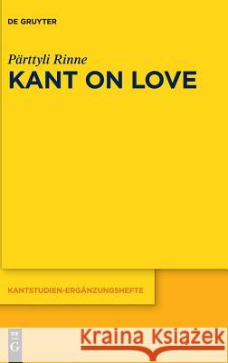 Kant on Love Rinne, Pärttyli 9783110543858 de Gruyter