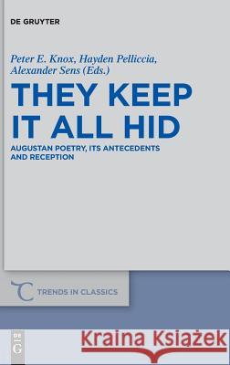 They Keep It All Hid: Augustan Poetry, Its Antecedents and Reception Knox, Peter E. 9783110544176 de Gruyter