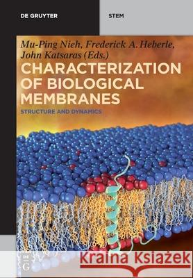 Characterization of Biological Membranes: Structure and Dynamics Nieh, Mu-Ping 9783110544640