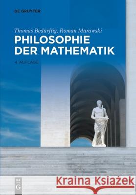 Philosophie der Mathematik Thomas Bedürftig, Roman Murawski 9783110545197 de Gruyter