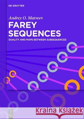 Farey Sequences: Duality and Maps Between Subsequences Andrey O. Matveev 9783110546620 De Gruyter