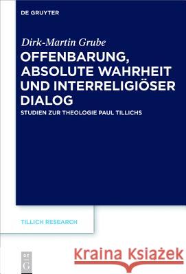 Offenbarung, absolute Wahrheit und interreligiöser Dialog Grube, Dirk-Martin 9783110546729