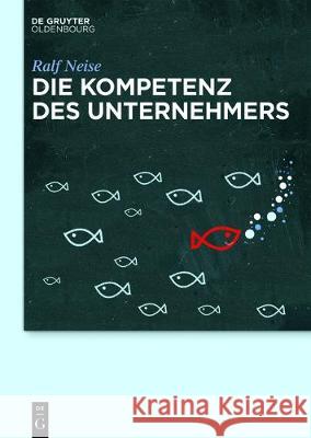Die Kompetenz Des Unternehmers Ralf Neise 9783110547368 Walter de Gruyter