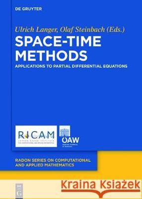 Space-Time Methods: Applications to Partial Differential Equations Ulrich Langer, Olaf Steinbach 9783110547870 De Gruyter