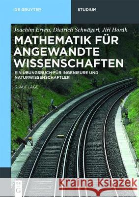 Mathematik Für Angewandte Wissenschaften: Ein Übungsbuch Für Ingenieure Und Naturwissenschaftler Joachim Erven, Dietrich Schwägerl, Jiří Horák 9783110548891