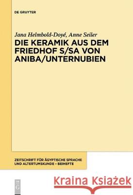 Die Keramik Aus Dem Friedhof S/Sa Von Aniba (Unternubien) Helmbold-Doyé, Jana 9783110549874