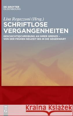 Schriftlose Vergangenheiten Regazzoni, Lisa 9783110550030 Walter de Gruyter