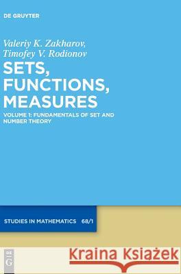 Fundamentals of Set and Number Theory Valeriy K. Zakharov, Timofey V. Rodionov 9783110550085 De Gruyter