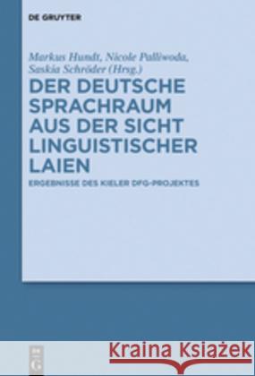 Der Deutsche Sprachraum Aus Der Sicht Linguistischer Laien: Ergebnisse Des Kieler Dfg-Projektes Hundt, Markus 9783110550849