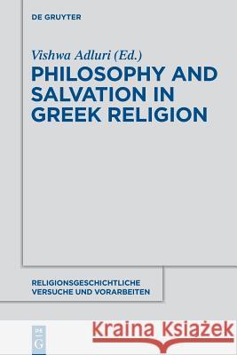 Philosophy and Salvation in Greek Religion  9783110552140 De Gruyter