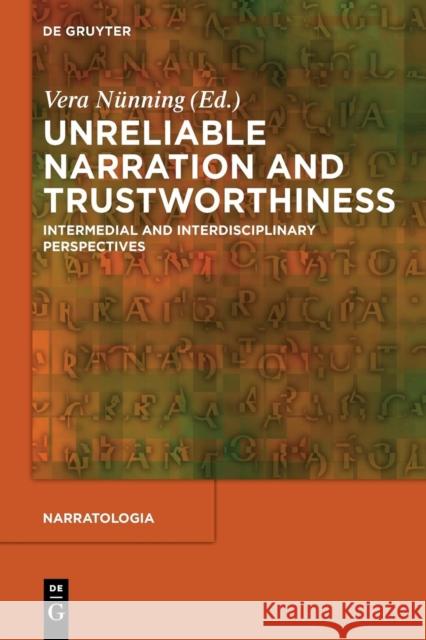 Unreliable Narration and Trustworthiness: Intermedial and Interdisciplinary Perspectives Vera Nünning 9783110553093 De Gruyter