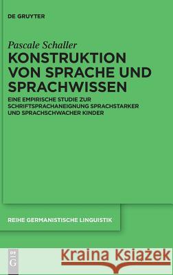 Konstruktion von Sprache und Sprachwissen Schaller, Pascale 9783110553277 de Gruyter