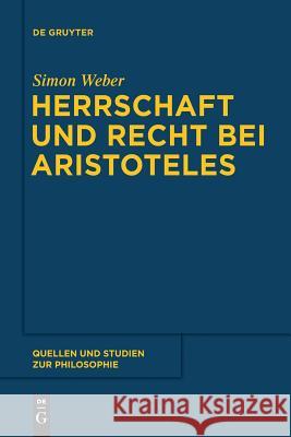 Herrschaft und Recht bei Aristoteles Simon Weber 9783110554571 de Gruyter