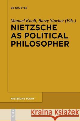 Nietzsche as Political Philosopher  9783110554717 De Gruyter