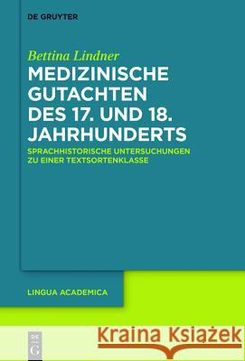 Medizinische Gutachten des 17. und 18. Jahrhunderts Lindner, Bettina 9783110554977 Walter de Gruyter