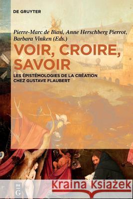 Voir, croire, savoir Pierre-Marc De Biasi, Anne Herschberg Pierrot, Barbara Vinken 9783110555028 de Gruyter