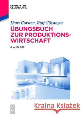 Übungsbuch zur Produktionswirtschaft Hans Corsten, Ralf Gössinger 9783110555066 Walter de Gruyter