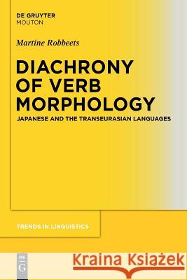 Diachrony of Verb Morphology: Japanese and the Transeurasian Languages Martine Robbeets 9783110555127