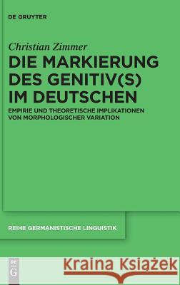 Die Markierung des Genitiv(s) im Deutschen Zimmer, Christian 9783110555301