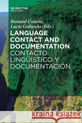Language Contact and Documentation / Contacto lingüístico y documentación Bernard Comrie, Lucía Golluscio 9783110555370
