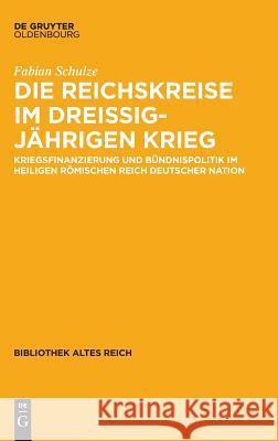 Die Reichskreise im Dreißigjährigen Krieg Schulze, Fabian 9783110556193 Walter de Gruyter