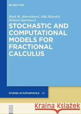 Stochastic Models for Fractional Calculus Mark M. Meerschaert, Alla Sikorskii 9783110559071 De Gruyter