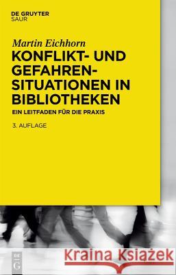 Konflikt- und Gefahrensituationen in Bibliotheken Martin Eichhorn 9783110559316 K.G. Saur Verlag