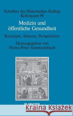 Medizin und öffentliche Gesundheit Schmiedebach, Heinz-Peter 9783110559804