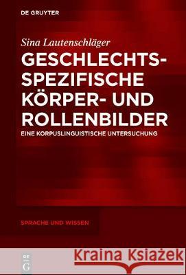 Geschlechtsspezifische Körper- und Rollenbilder Lautenschläger, Sina 9783110560176 Walter de Gruyter