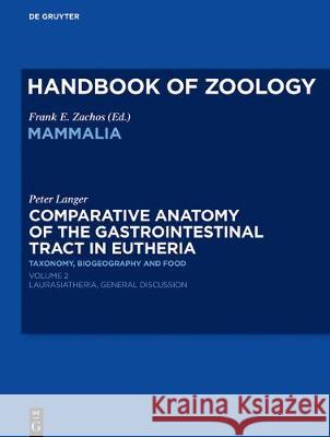 Comparative Anatomy of the Gastrointestinal Tract in Eutheria II: Taxonomy, Biogeography and Food. Laurasiatheria Kükenthal, Willy 9783110560473 De Gruyter