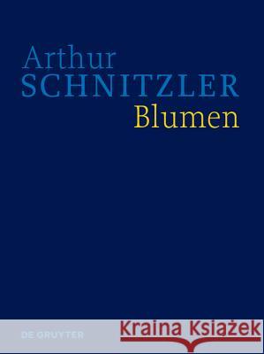 Blumen : Historisch-kritische Ausgabe Schnitzler, Arthur 9783110560879 De Gruyter