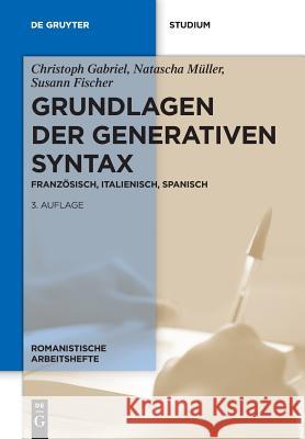 Grundlagen der generativen Syntax Gabriel, Christoph 9783110561258 Walter de Gruyter