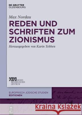 Reden und Schriften zum Zionismus Max Nordau Karin Tebben Friederike Mayer-Lindenberg 9783110561869