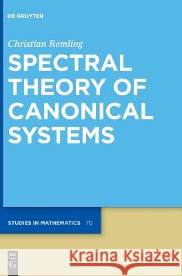 Spectral Theory of Canonical Systems Christian Remling 9783110562026 De Gruyter