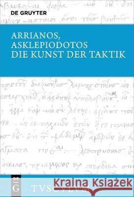 Die Kunst Der Taktik: Griechisch - Deutsch Arrianos 9783110562163 de Gruyter