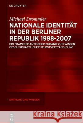 Nationale Identit?t in der Berliner Republik 1998-2007 Michael Drommler 9783110563184 de Gruyter