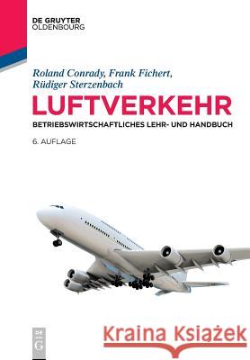 Luftverkehr Roland Conrady, Frank Fichert, Rüdiger Sterzenbach 9783110563290 Walter de Gruyter