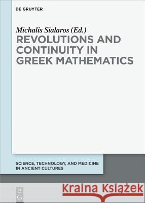 Revolutions and Continuity in Greek Mathematics Michalis Sialaros 9783110563658 de Gruyter
