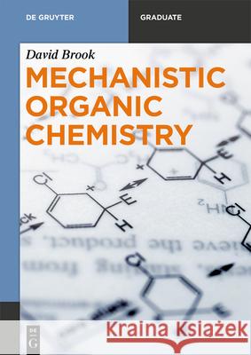 Mechanistic Organic Chemistry David Brook 9783110564617 de Gruyter