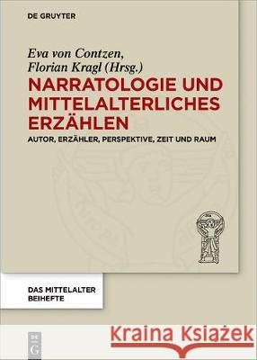 Narratologie und mittelalterliches Erzählen Eva von Contzen (Ruhr-University Bochum, Germany), Florian Kragl 9783110565478 De Gruyter